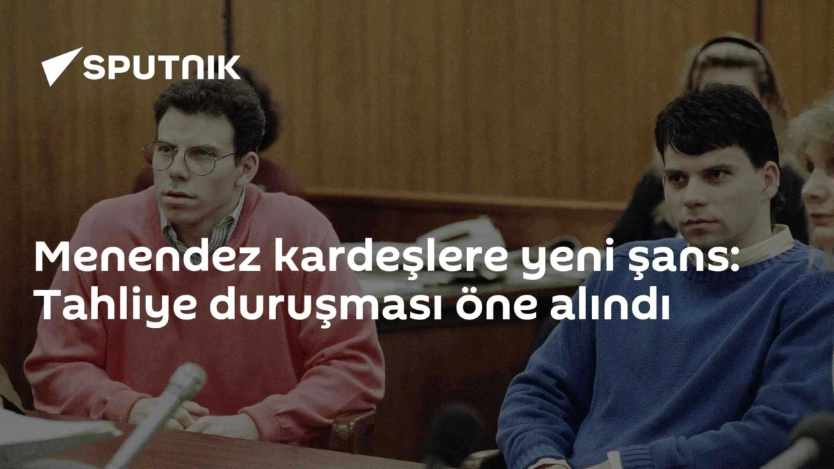 Menendez kardeşlere yeni şans: Tahliye duruşması öne alındı