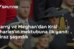 Harry ve Meghan'dan Kral Charles'ın mektubuna ilk yanıt: Biraz şaşırdık