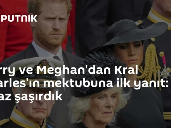 Harry ve Meghan'dan Kral Charles'ın mektubuna ilk yanıt: Biraz şaşırdık