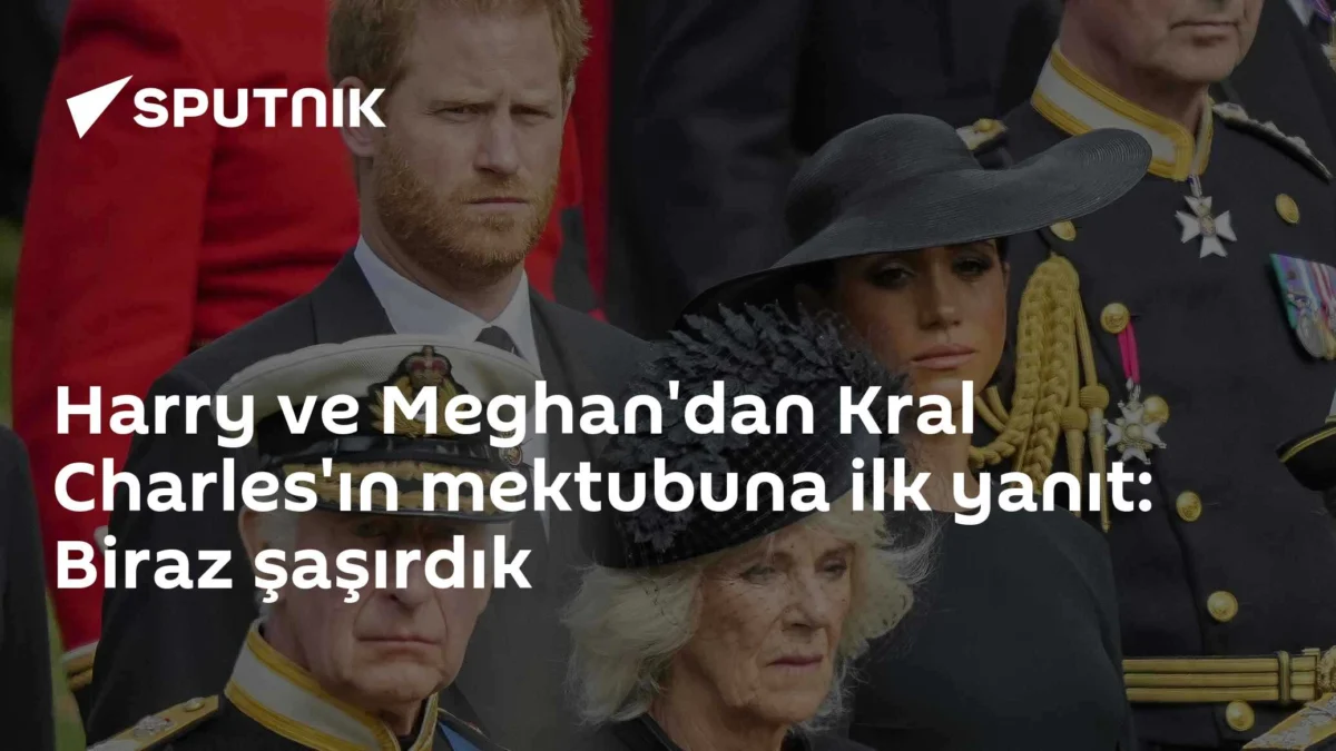 Harry ve Meghan'dan Kral Charles'ın mektubuna ilk yanıt: Biraz şaşırdık