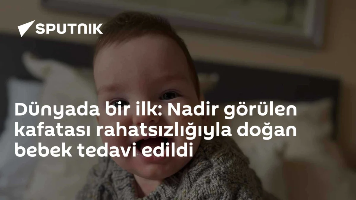 Dünyada bir ilk: Nadir görülen kafatası rahatsızlığıyla doğan bebek tedavi edildi