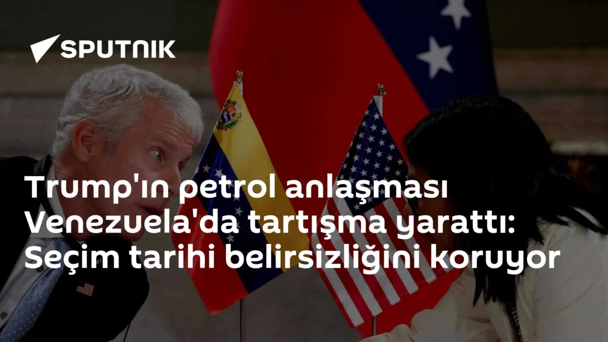 Trump'ın petrol anlaşması Venezuela'da tartışma yarattı: Seçim tarihi belirsizliğini koruyor