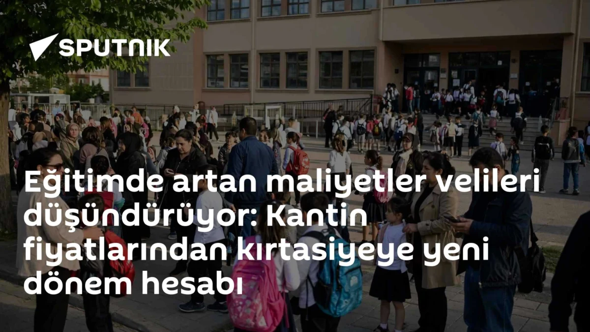 Eğitimde artan maliyetler velileri düşündürüyor: Kantin fiyatlarından kırtasiyeye yeni dönem hesabı