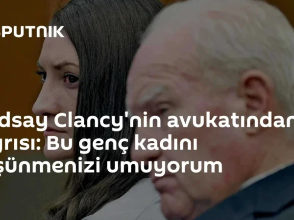 Lindsay Clancy'nin avukatından af çağrısı: Bu genç kadını düşünmenizi umuyorum