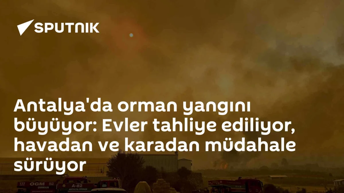 Antalya'da orman yangını büyüyor: Evler tahliye ediliyor, havadan ve karadan müdahale sürüyor