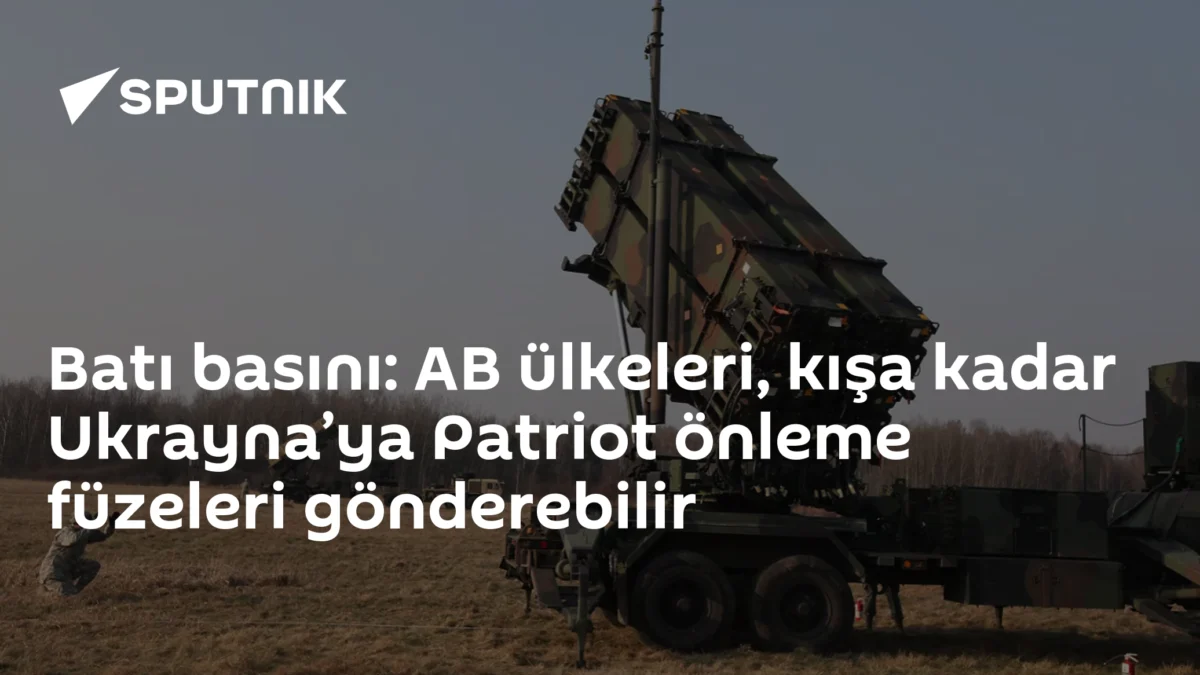 Batı basını: AB ülkeleri, kışa kadar Ukrayna’ya Patriot önleme füzeleri gönderebilir