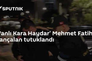 'Vanlı Kara Haydar' Mehmet Fatih Tançalan tutuklandı