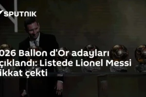 2026 Ballon d'Or adayları açıklandı: Listede Lionel Messi dikkat çekti