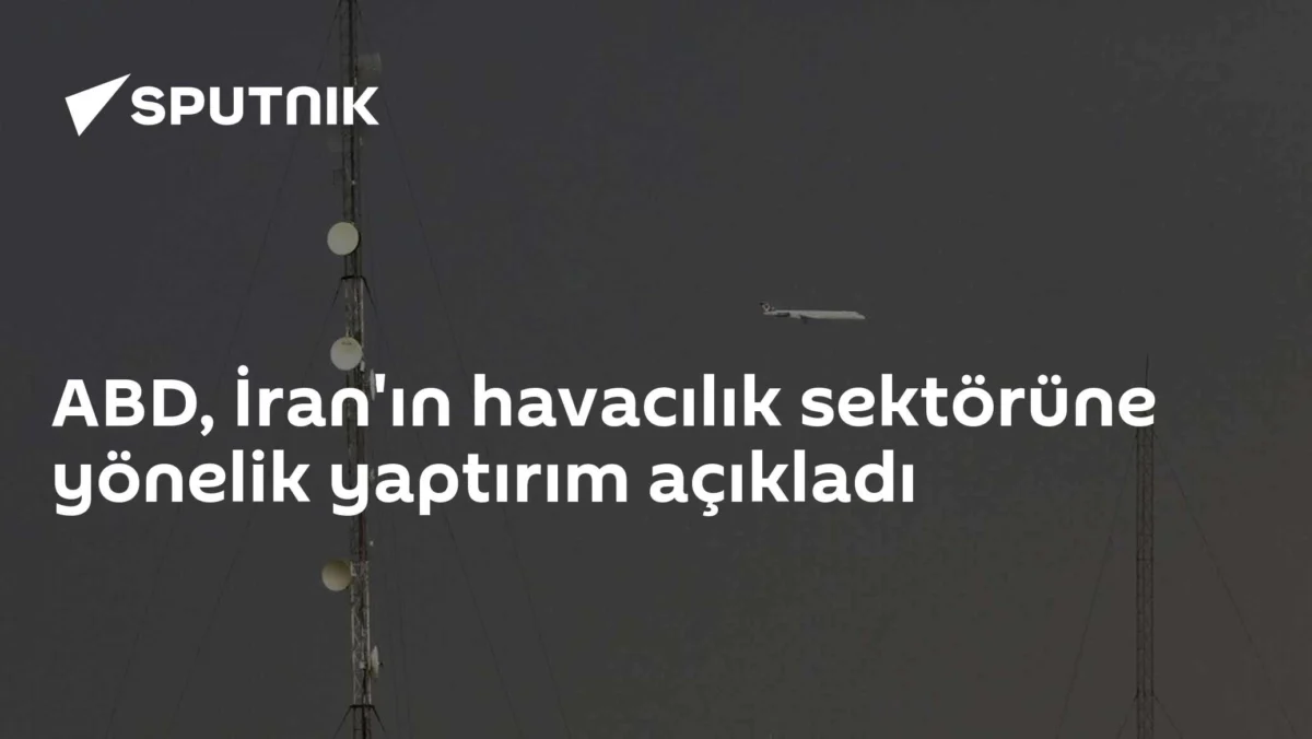 ABD, İran'ın havacılık sektörüne yönelik yaptırım açıkladı