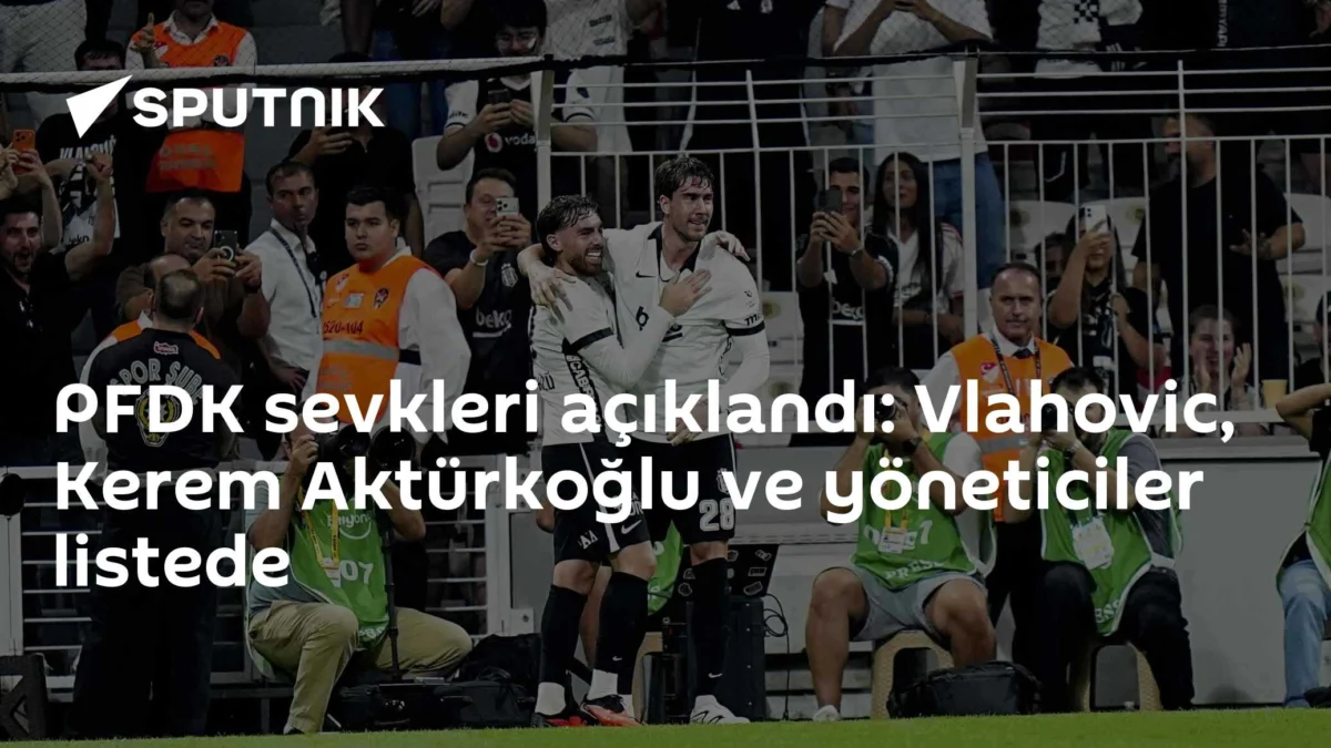 PFDK sevkleri açıklandı: Vlahovic, Kerem Aktürkoğlu ve yöneticiler listede