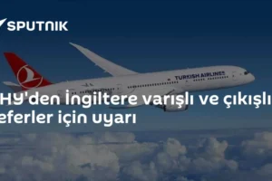 THY'den İngiltere varışlı ve çıkışlı seferler için uyarı