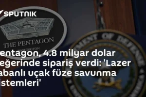Pentagon, 4.8 milyar dolar değerinde sipariş verdi: 'Lazer tabanlı uçak füze savunma sistemleri'