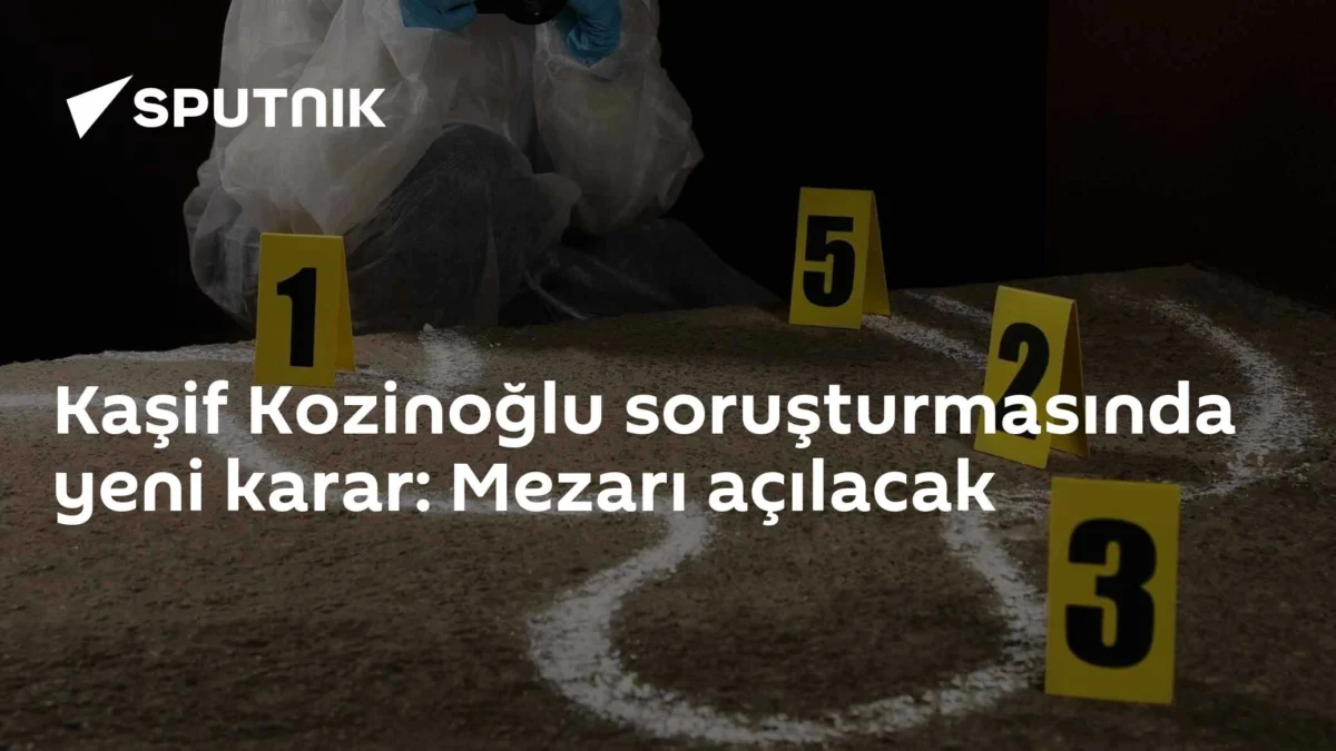 Kaşif Kozinoğlu soruşturmasında yeni karar: Mezarı açılacak