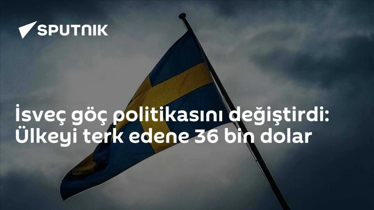 İsveç göç politikasını değiştirdi: Ülkeyi terk edene 36 bin dolar