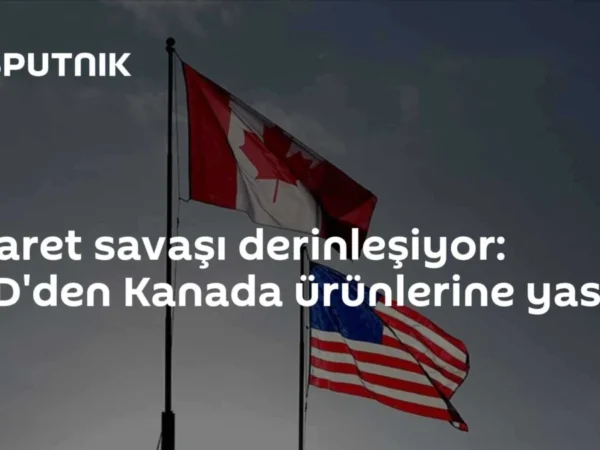 Ticaret savaşı derinleşiyor: ABD'den Kanada ürünlerine yasak