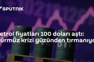 Petrol fiyatları 100 doları aştı: Hürmüz krizi yüzünden tırmanıyor