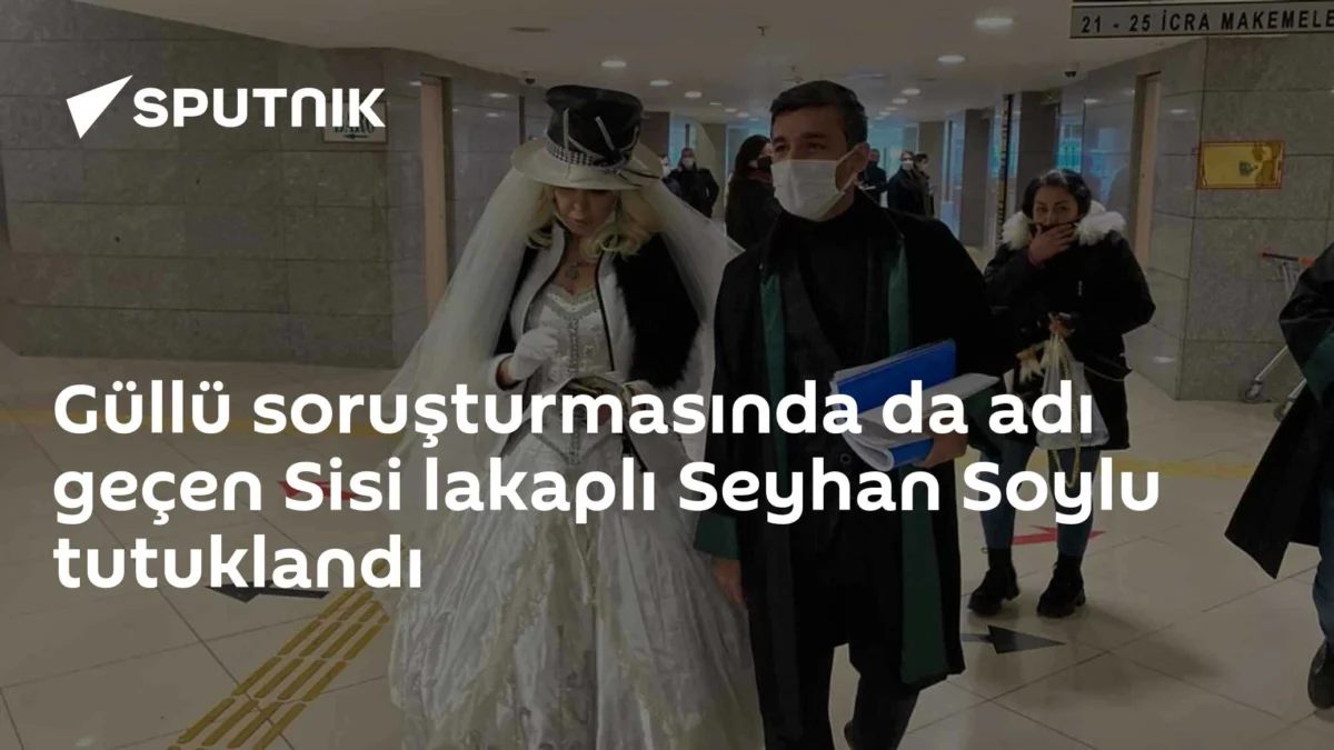 Güllü soruşturmasında da adı geçen Sisi lakaplı Seyhan Soylu tutuklandı