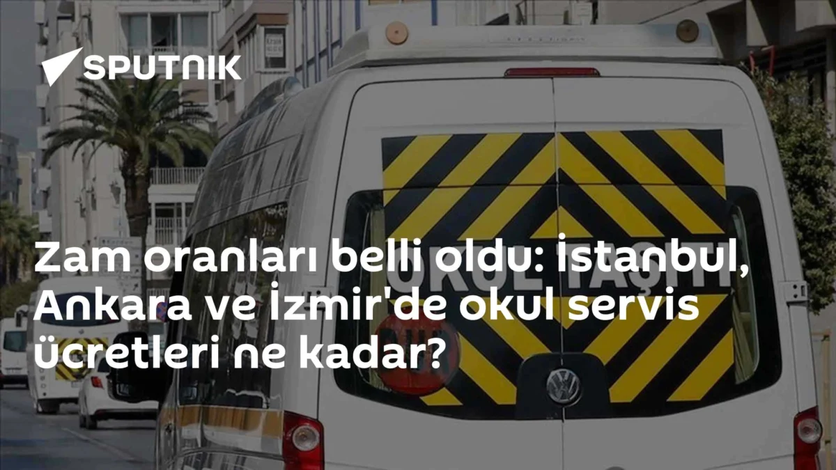 Zam oranları belli oldu: İstanbul, Ankara ve İzmir'de okul servis ücretleri ne kadar?