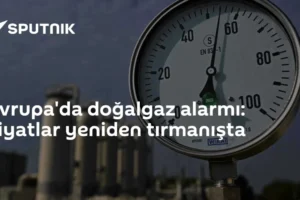 Avrupa'da doğalgaz alarmı: Fiyatlar yeniden tırmanışta
