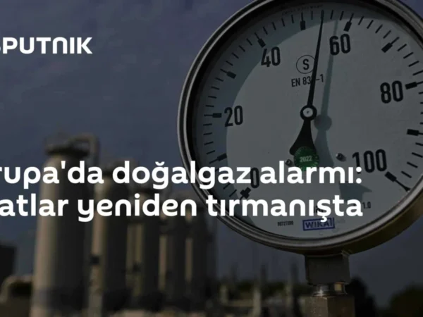 Avrupa'da doğalgaz alarmı: Fiyatlar yeniden tırmanışta
