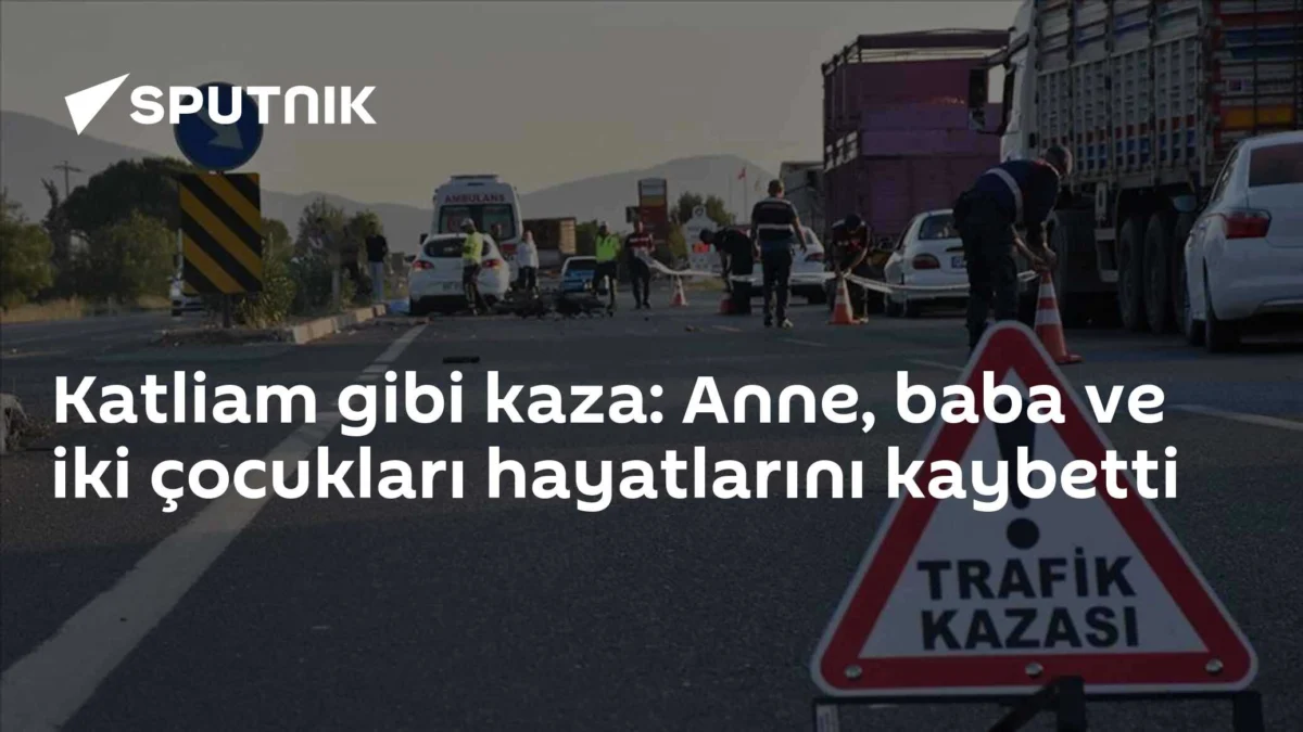 Katliam gibi kaza: Anne, baba ve iki çocukları hayatlarını kaybetti