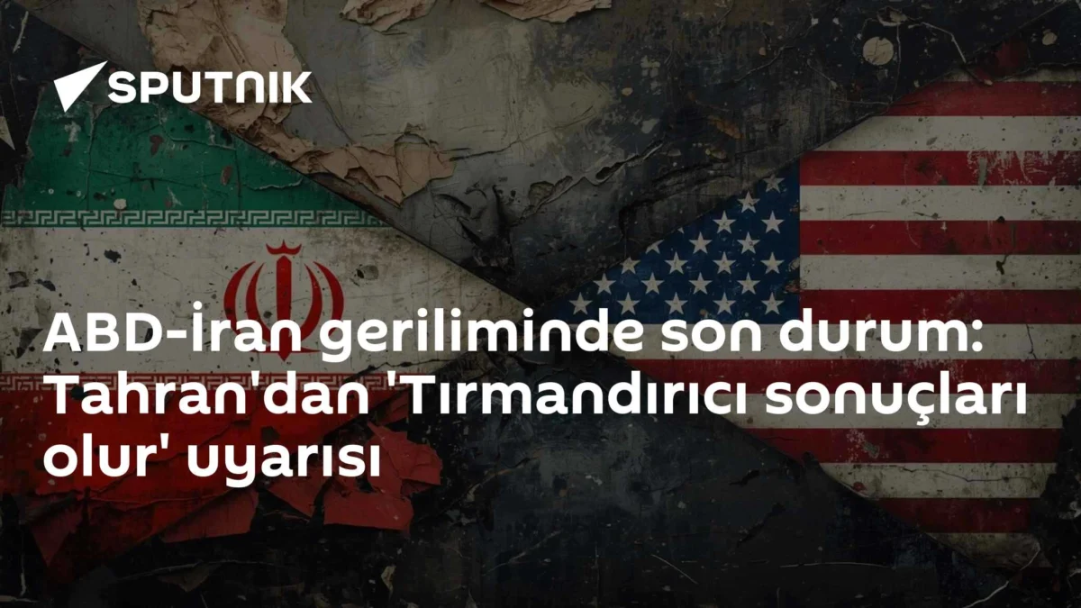 ABD-İran geriliminde son durum: Tahran'dan 'Tırmandırıcı sonuçları olur' uyarısı