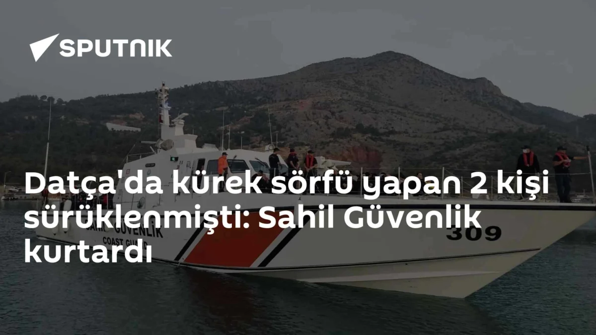 Datça'da kürek sörfü yapan 2 kişi sürüklenmişti: Sahil Güvenlik kurtardı