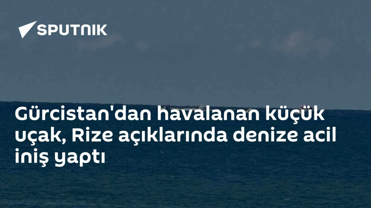 Gürcistan'dan havalanan küçük uçak, Rize açıklarında denize acil iniş yaptı