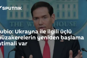 Rubio: Ukrayna ile ilgili üçlü müzakerelerin yeniden başlama ihtimali var