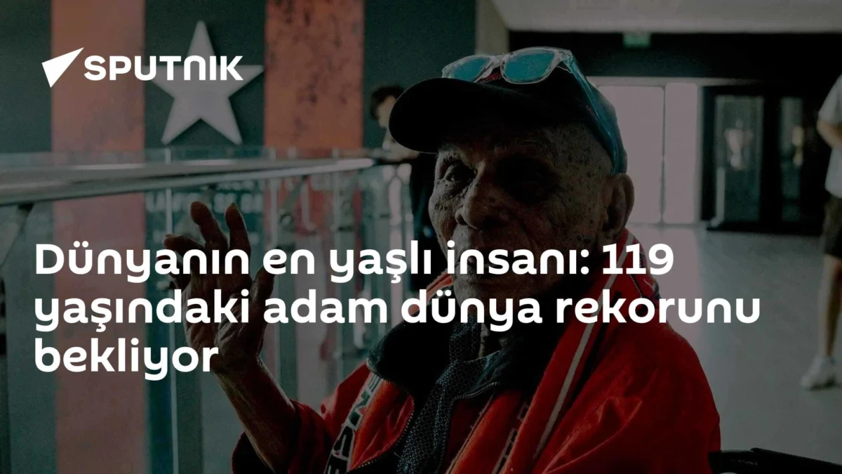 Dünyanın en yaşlı insanı: 119 yaşındaki adam dünya rekorunu bekliyor