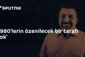 ‘1980’lerin özenilecek bir tarafı yok’