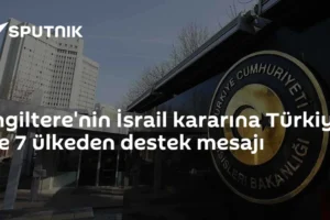 İngiltere'nin İsrail kararına Türkiye ve 7 ülkeden destek mesajı