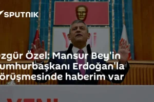 Özgür Özel: Mansur Bey'in Cumhurbaşkanı Erdoğan'la görüşmesinde haberim var
