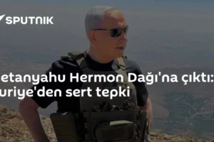 Netanyahu Hermon Dağı'na çıktı: Suriye'den sert tepki
