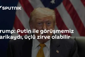 Trump: Putin ile görüşmemiz harikaydı, üçlü zirve olabilir