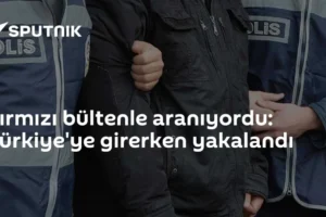 Kırmızı bültenle aranıyordu: Türkiye'ye girerken yakalandı