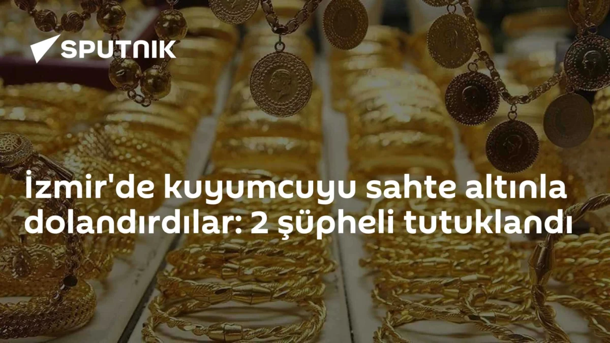 İzmir'de kuyumcuyu sahte altınla dolandırdılar: 2 şüpheli tutuklandı