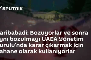Garibabadi: Bozuyorlar ve sonra aynı bozulmayı UAEA Yönetim Kurulu'nda karar çıkarmak için bahane olarak kullanıyorlar