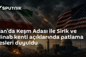 İran'da Keşm Adası ile Sirik ve Minab kenti açıklarında patlama sesleri duyuldu