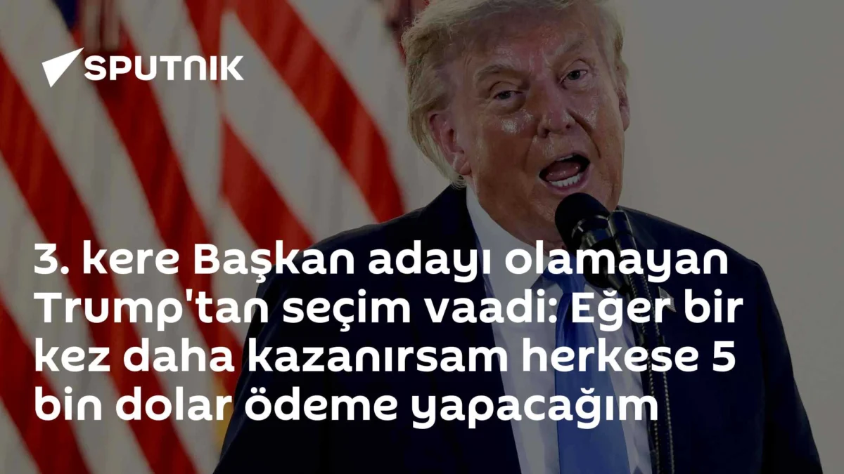 3. kere Başkan adayı olamayan Trump'tan seçim vaadi: Eğer bir kez daha kazanırsam herkese 5 bin dolar ödeme yapacağım
