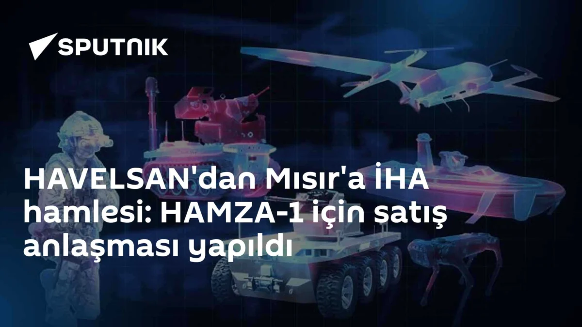 HAVELSAN'dan Mısır'a İHA hamlesi: HAMZA-1 için satış anlaşması yapıldı