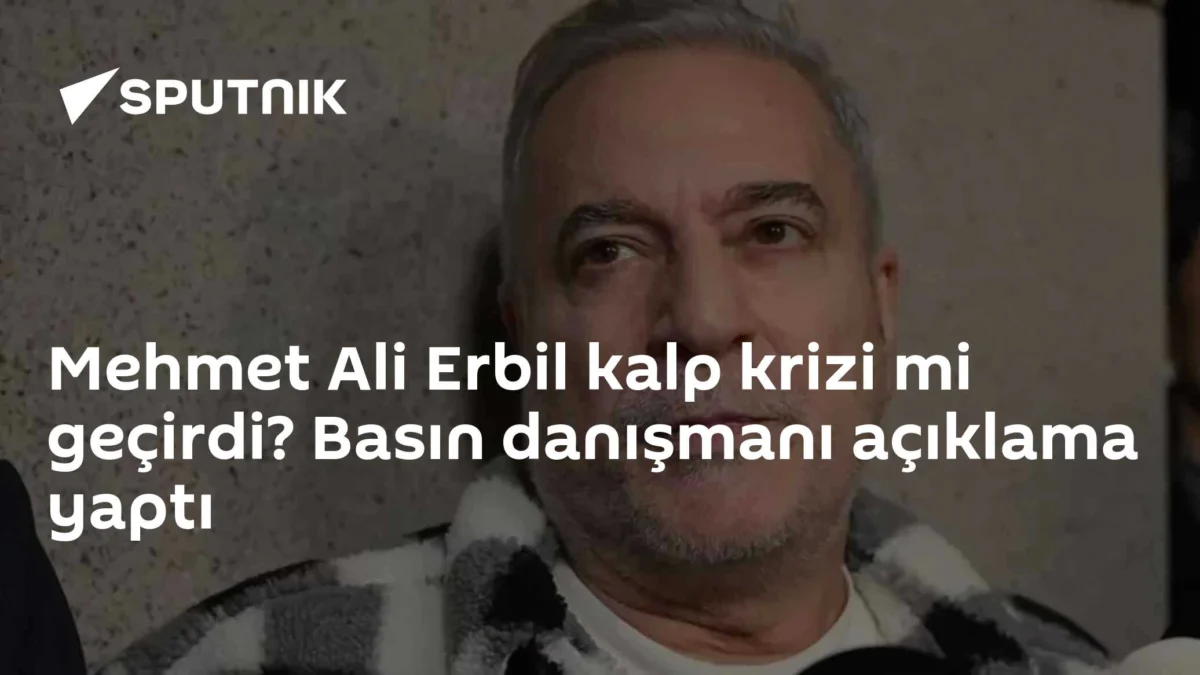 Mehmet Ali Erbil kalp krizi mi geçirdi? Basın danışmanı açıklama yaptı