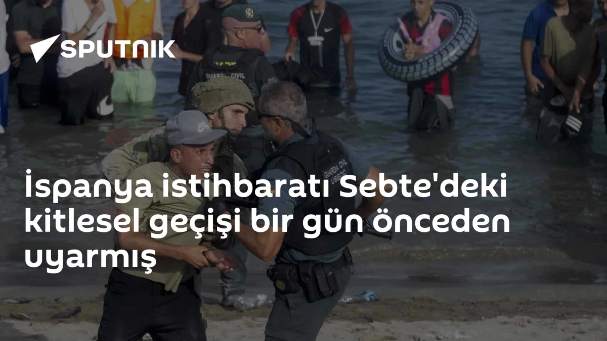 İspanya istihbaratı Sebte'deki kitlesel geçişi bir gün önceden uyarmış