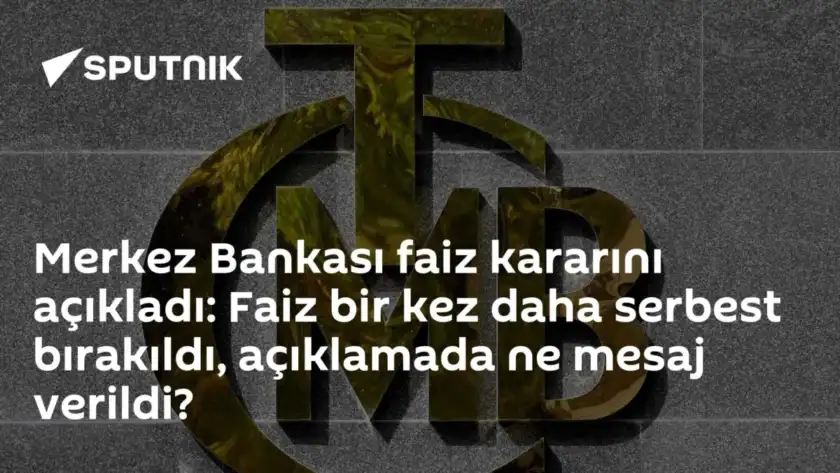 Merkez Bankası faiz kararını açıkladı: Faiz bir kez daha serbest bırakıldı, açıklamada ne mesaj verildi?