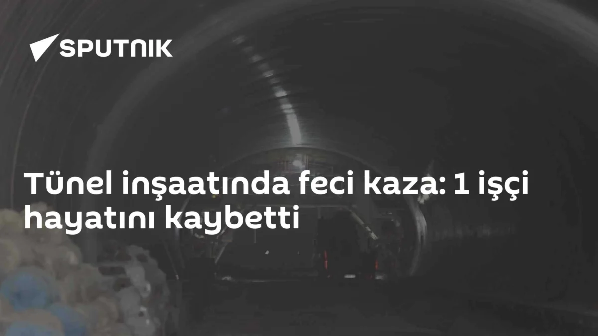 Tünel inşaatında feci kaza: 1 işçi hayatını kaybetti