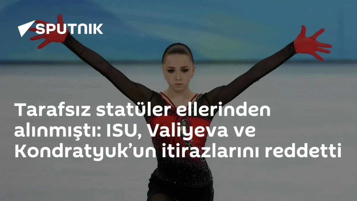 Tarafsız statüler ellerinden alınmıştı: ISU, Valiyeva ve Kondratyuk’un itirazlarını reddetti