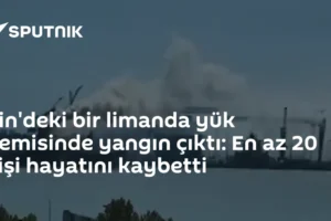 Çin'deki bir limanda yük gemisinde yangın çıktı: En az 20 kişi hayatını kaybetti