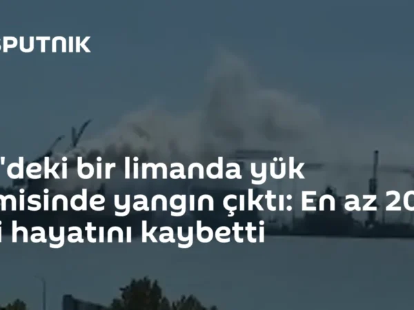 Çin'deki bir limanda yük gemisinde yangın çıktı: En az 20 kişi hayatını kaybetti