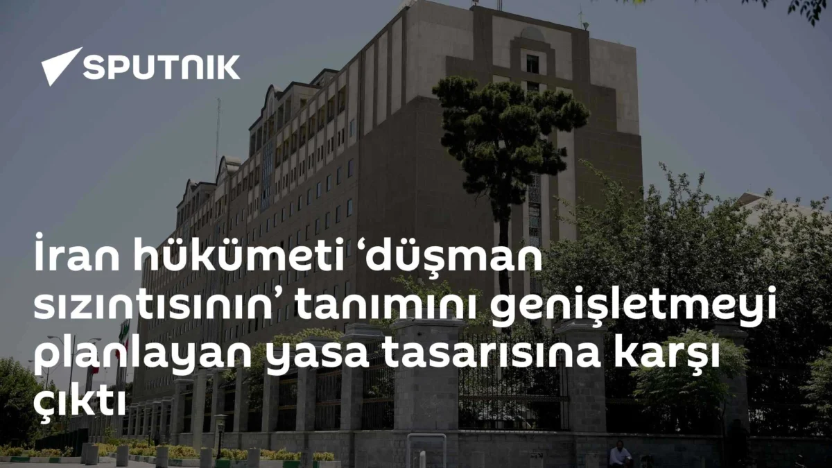 İran hükümeti ‘düşman sızıntısının’ tanımını genişletmeyi planlayan yasa tasarısına karşı çıktı