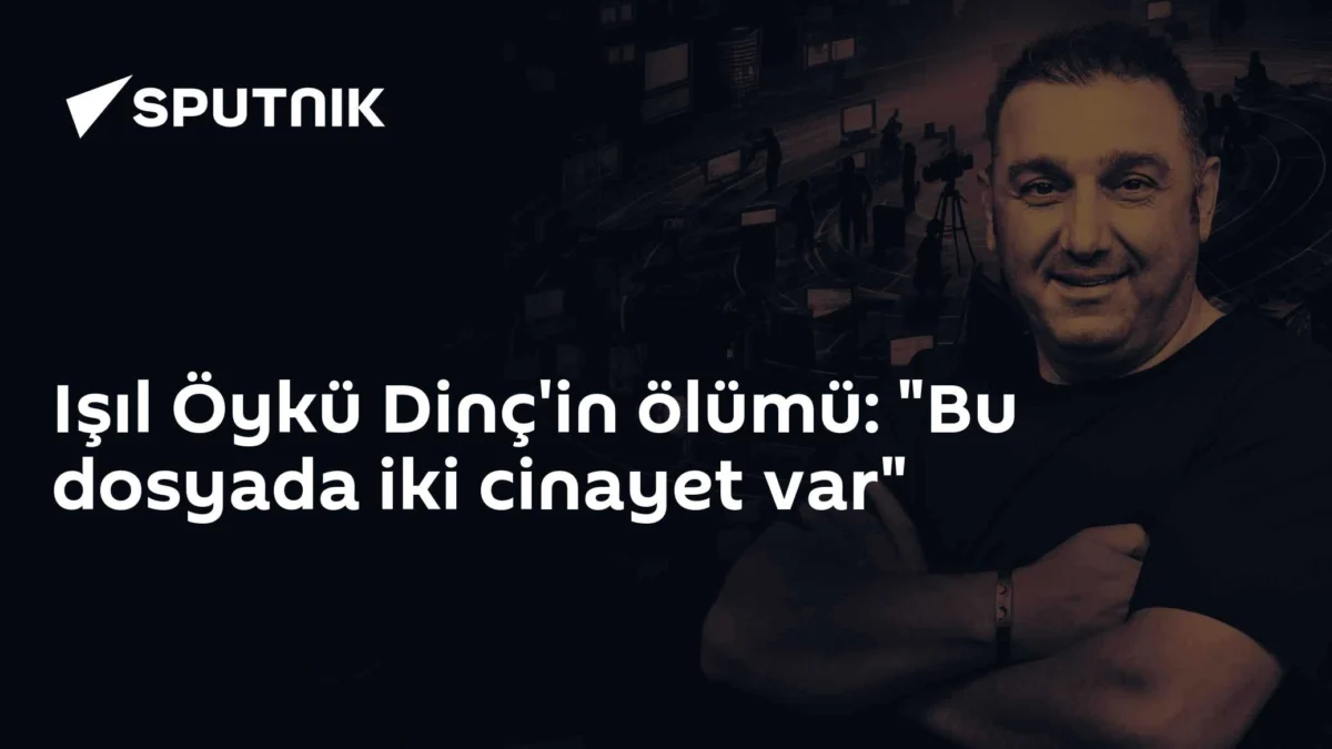 Işıl Öykü Dinç'in ölümü: "Bu dosyada iki cinayet var"